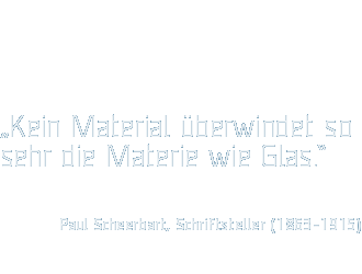 „Kein Material überwindet so sehr die Materie wie Glas.“