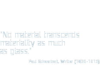 "No material transcendsmateriality as muchas glass."