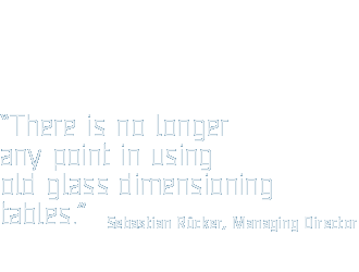 “There is no longer any point in using old glass dimensioning tables.”